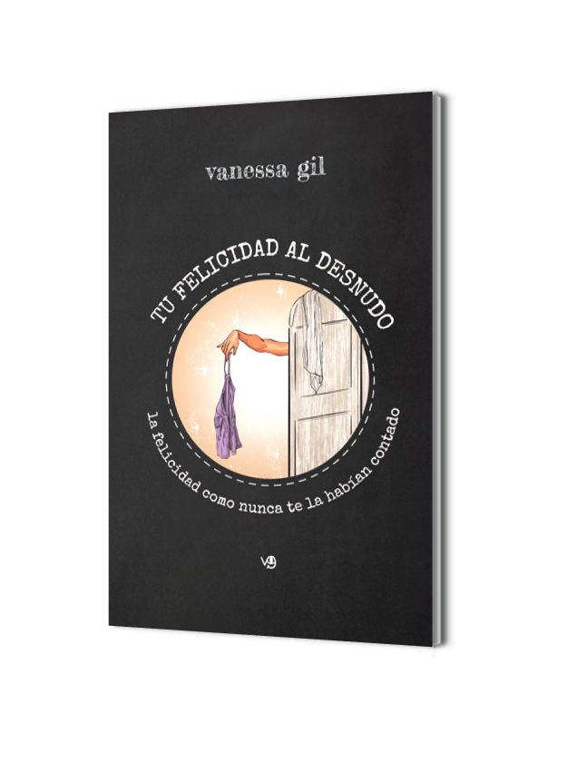 Portada del libro 'Tu felicidad al desnudo · La felicidad como nunca te la habían contado'